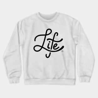 Life - Black Crewneck Sweatshirt